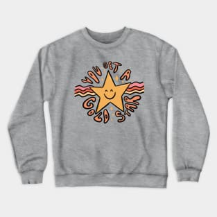 You Get a Gold Star Crewneck Sweatshirt